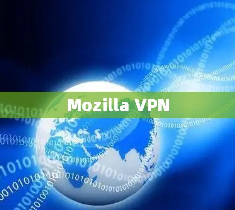 Mozilla VPN Mozilla VPN